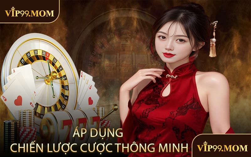 Áp dụng chiến lược cược thông minh