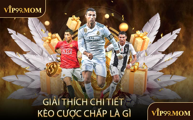 Giải thích chi tiết Kèo cược chấp là gì