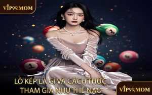 Lô kép là gì và cách thức tham gia như thế nào
