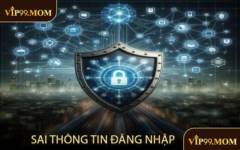 Sai Thông Tin Đăng Nhập