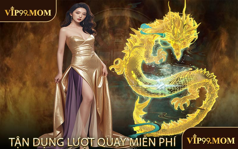 Tận dụng lượt quay miễn phí