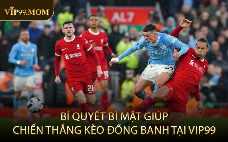 Bí quyết bí mật giúp chiến thắng kèo đồng banh tại VIP99