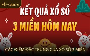 Các điểm đặc trưng của xổ số 3 miền