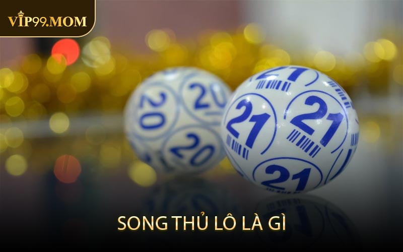 Song Thủ Lô là gì