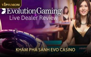 Khám Phá Sảnh Evo Casino
