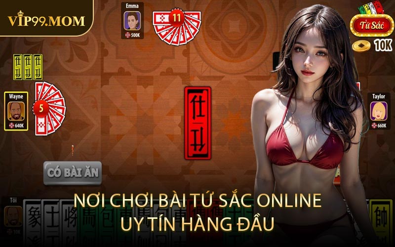 Nơi Chơi Bài Tứ Sắc Online Uy Tín Hàng Đầu