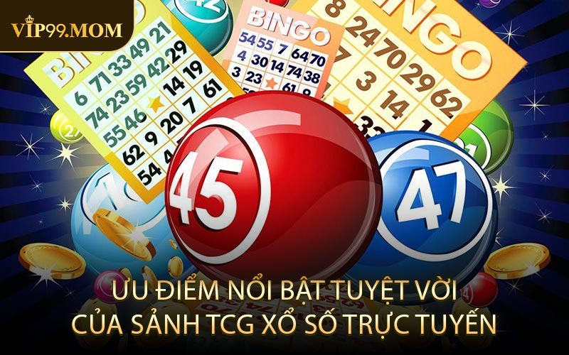 Ưu Điểm Nổi Bật Tuyệt Vời Của Sảnh TCG Xổ Số Trực Tuyến